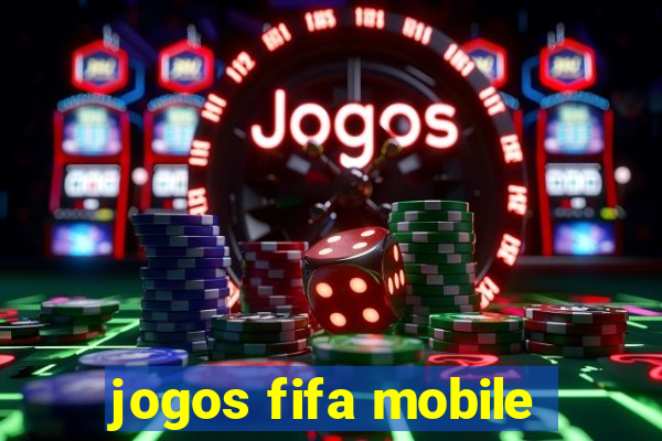 jogos fifa mobile